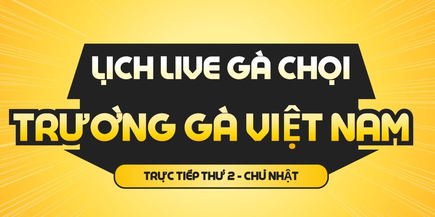lịch đá gà chọi c1 từ thứ 2 tới chủ nhật